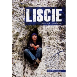 Liście. Kopczyk opowiadań – Piotr Michalski
