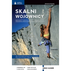 Skalni Wojownicy. Trening mentalny dla wspinaczy – Arno Ilgner